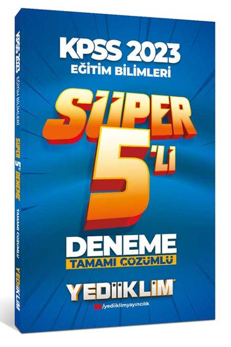 2023 KPSS Eğitim Bilimleri Tamamı Çözümlü Süper 5'li Deneme Yediiklim Yayınları