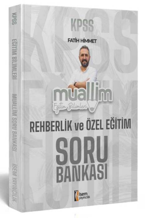 2025 KPSS Eğitim Bilimleri Muallim Rehberlik ve Özel Eğitim Soru Bankası İsem Yayıncılık