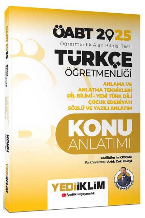 2025 ÖABT Türkçe Öğretmenliği Anlama ve Anlatma Teknikleri Dil Bilimi - Yeni Türk Dili Çocuk Edebiyatı Sözlü ve Yazılı Anlatım Konu Anlatımı Yediiklim Yayınları