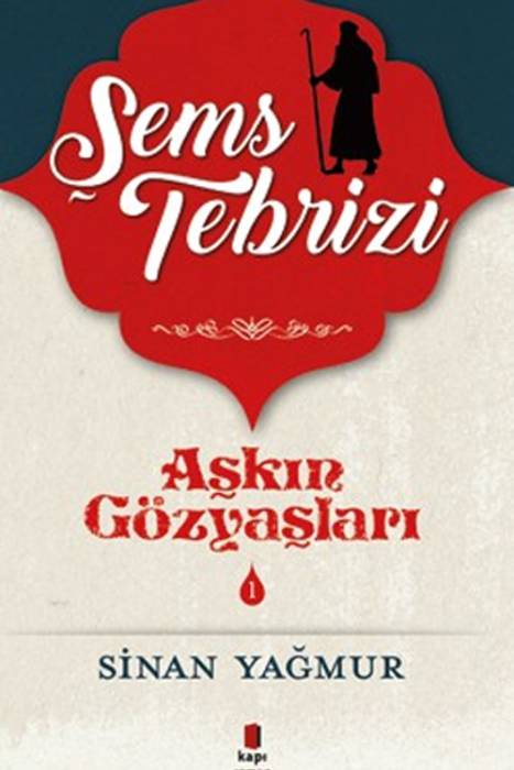 Aşkın Gözyaşları 1 - Şems-i Tebrizi Kapı Yayınları