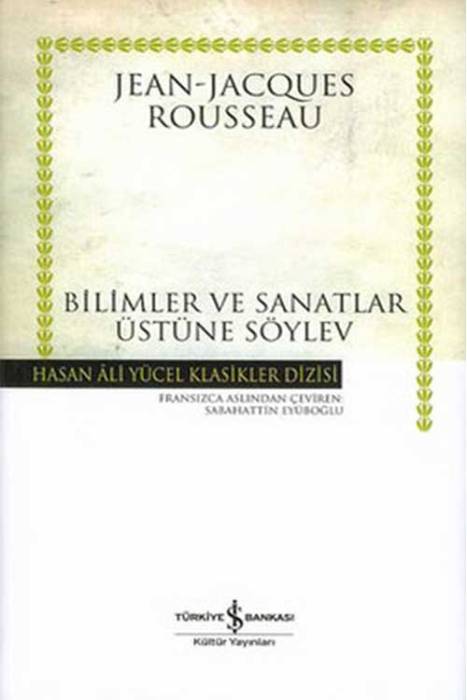 Bilimler ve Sanatlar Üzerine Söylev - - Hasan Ali Yücel Klasikleri İş Bankası Kültür Yayınları