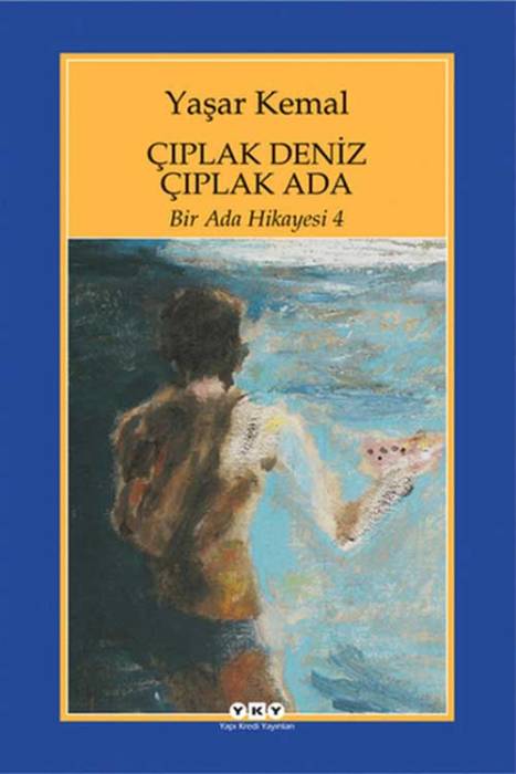 Bir Ada Hikayesi 4 - Çıplak Deniz Çıplak Ada Yapı Kredi Yayınları