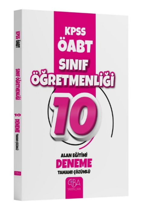 ÖABT Sınıf Öğretmenliği Alan Eğitimi 10 Deneme Çözümlü CBA Yayınları