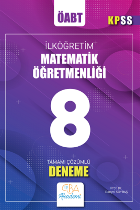 ÖABT İlköğretim Matematik Öğretmenliği 8 Deneme Çözümlü CBA Akademi Yayınları