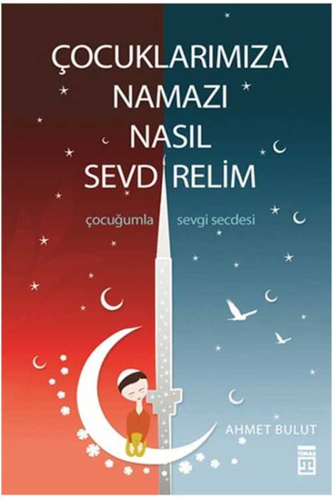 Çocuklarımıza Namazı Nasıl Sevdirelim? Timaş Yayınları