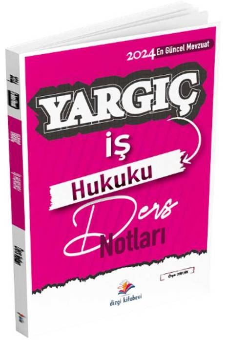 Dizgi Kitap 2024 YARGIÇ İş Hukuku Ders Notları Dizgi Kitap Yayınları