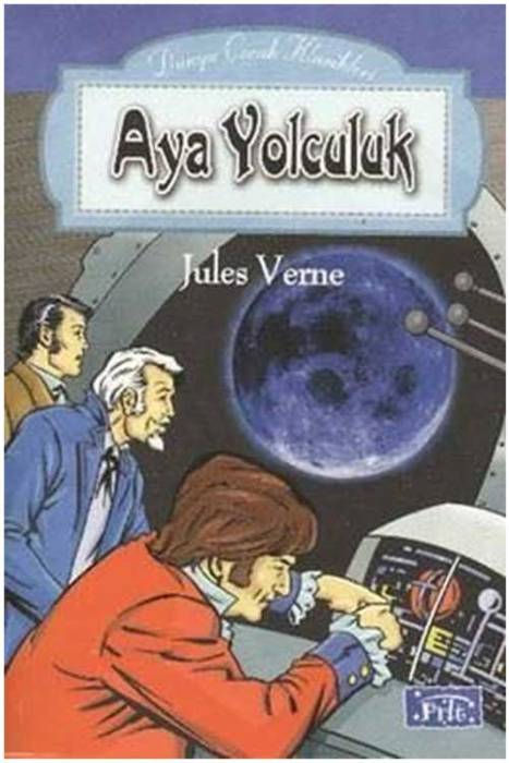 Dünya Çocuk Klasikleri Dizisi: Ay'a Yolculuk Parıltı Yayınları