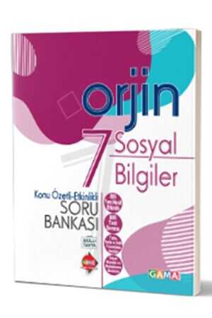 Gama Orjin 7 Sosyal Bilgiler Konu Özetli Etkinlikli Soru Bankası Gama Yayınları