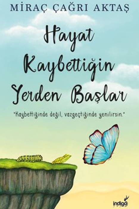 Hayat Kaybettiğin Yerden Başlar İndigo Kitap