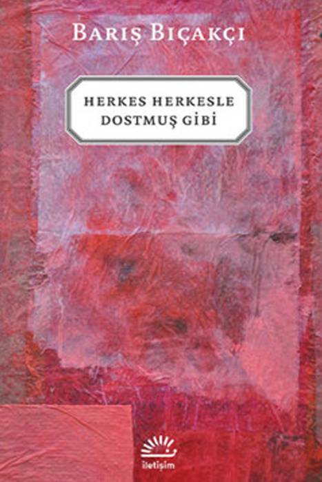 Herkes Herkesle Dostmuş Gibi İletişim Yayınları