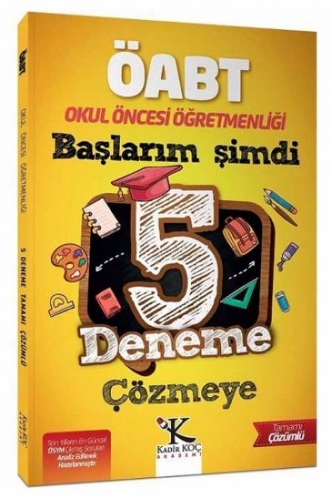 ÖABT Okul Öncesi Öğretmenliği Başlarım Şimdi 5 Deneme Çözmeye Kadir Koç Akademi Yayınları