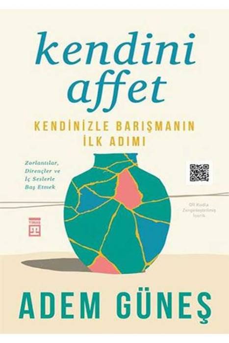 Kendini Affet - Kendinizle Barışmanın İlk Adımı Timaş Yayınları