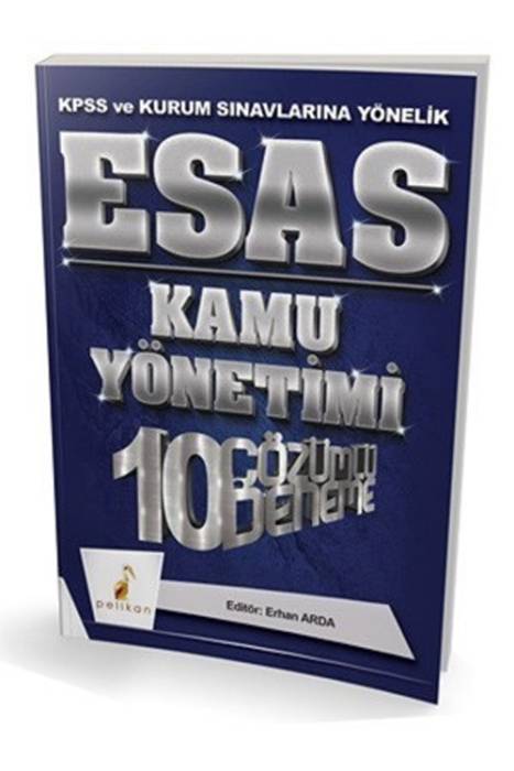 KPSS ve Kurum Sınavlarına Yönelik Esas Kamu Yönetimi 10 Çözümlü Deneme Pelikan Yayınevi