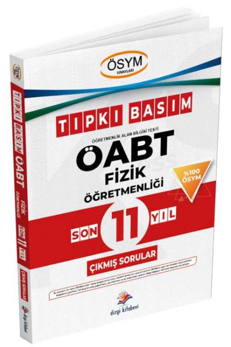 ÖABT Fizik Öğretmenliği Son 11 Yıl Çıkmış Sorular Tıpkı Basım Dizgi Kitap Yayınları