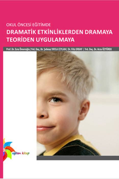 Okul Öncesi Eğitimde Dramatik Etkinliklerden Dramaya Teoriden Uygulamaya Eğiten Kitap Yayınları