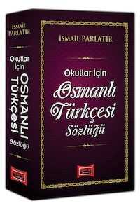 Osmanlı Türkçesi Sözlüğü Okullar İçin - İsmail Parlatır