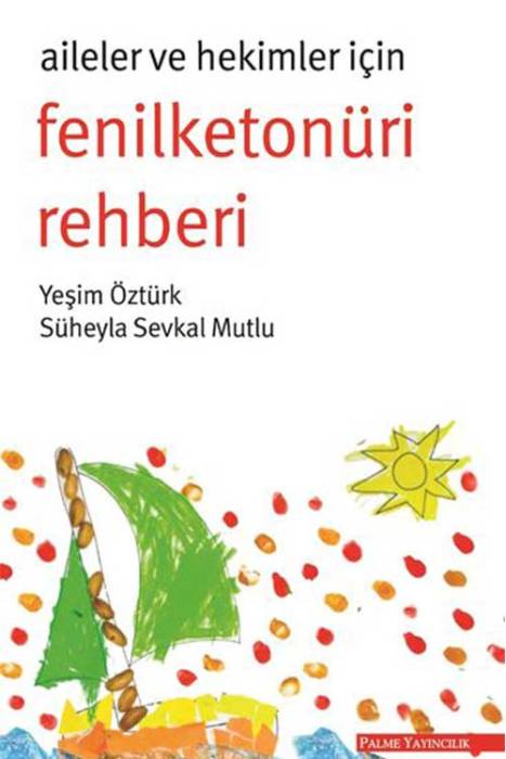 Palme Aileler ve Hekimler İçin Fenilketonüri Rehberi Palme Yayınevi