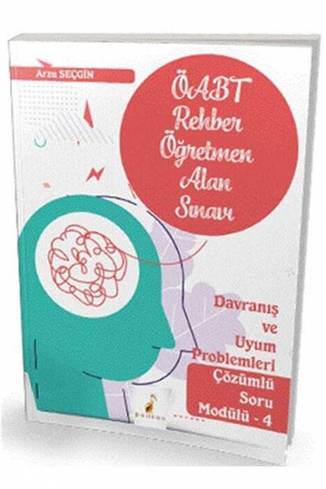 Pelikan 2023 ÖABT Rehber Öğretmenliği Alan Sınavı Davranış ve Uyum Problemleri Çözümlü Soru Modülü 4