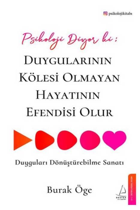 Psikoloji Diyor ki: Duygularının Kölesi Olmayan Hayatının Efendisi Olur Destek Yayınları