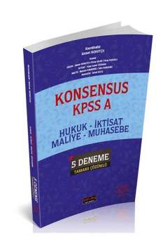 Savaş Konsensus KPSS A Hukuk, İktisat, Maliye, Muhasebe 5 Deneme Tamamı Çözümlü Özgün Sorulardan Oluşan 5 Deneme Savaş Yayınları