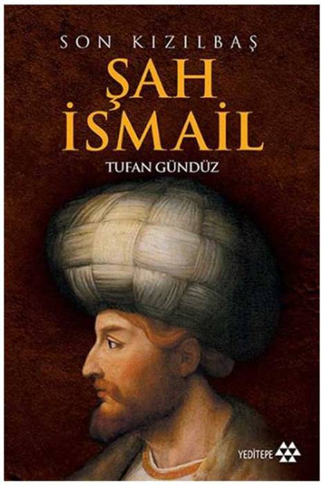 Son Kızılbaş Şah İsmail Yeditepe Yayınevi