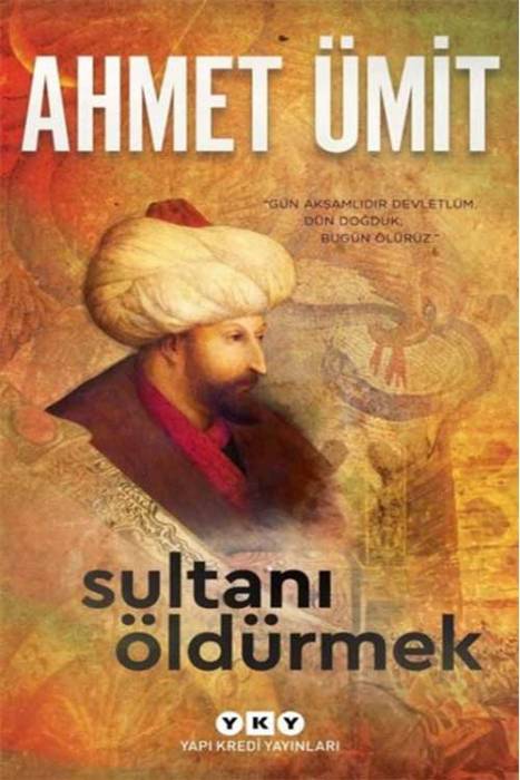 Sultanı Öldürmek Yapı Kredi Yayınları