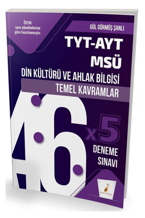 TYT AYT MSÜ Din Kültürü ve Ahlak Bilgisi Temel Kavramlar ve 46 x 5 Deneme Sınavı Pelikan Yayınevi