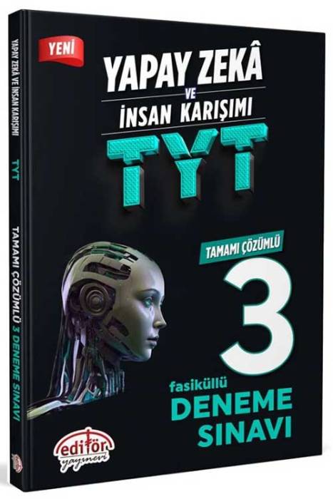 Yapay Zeka ve İnsan Karışımı TYT Tamamı Çözümlü 3 Fasikül Deneme Editör Yayınevi