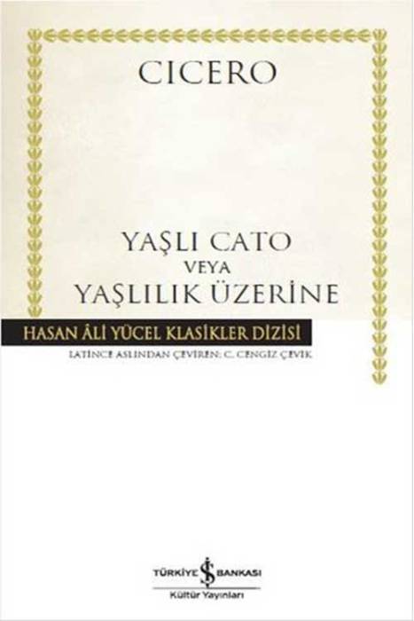 Yaşlı Cato veya Yaşlılık Üzerine İş Bankası Kültür Yayınları